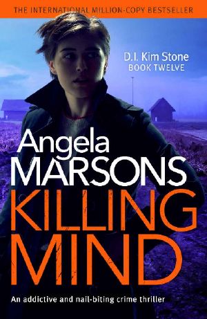 [D.I. Kim Stone 12] • Killing Mind · an Addictive and Nail-Biting Crime Thriller (Detective Kim Stone Crime Thriller Book 12)